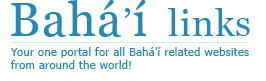 Bahá’í links - Your one portal for all Bahá’í related websites from around the world!